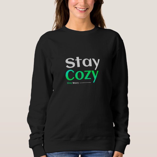 Stay Cozy. Stay Wavy. Sweatshirt (Front)