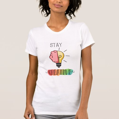 Stay Creative Brain and Lightbulb Bright Idea T_Shirt