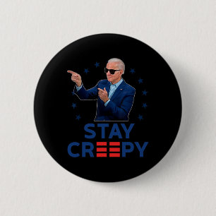 Stay Creepy Funny Anti Joe Biden Conservative Repu Button