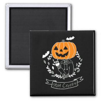 Stay Creepy!  Magnet by PugWiggles at Zazzle