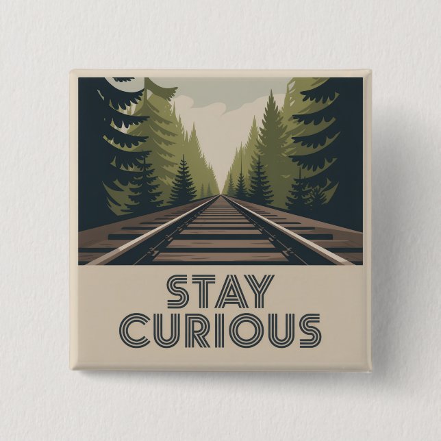 Stay Curious Button (Front)