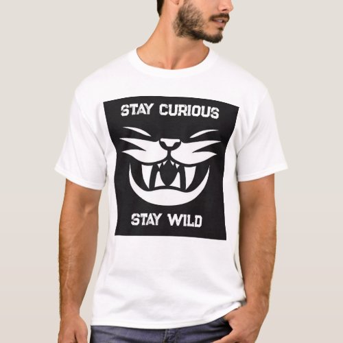 STAY CURIOUS STAY WILD  T_Shirt