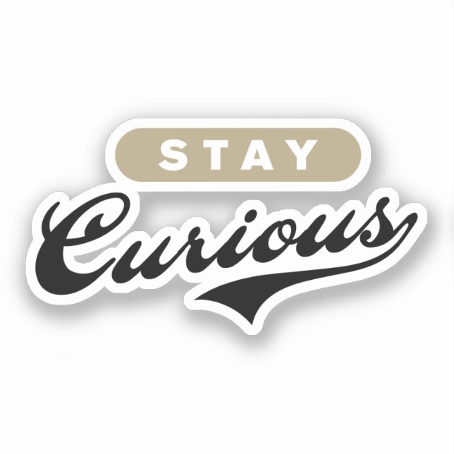 Stay Curious  Sticker (Front)
