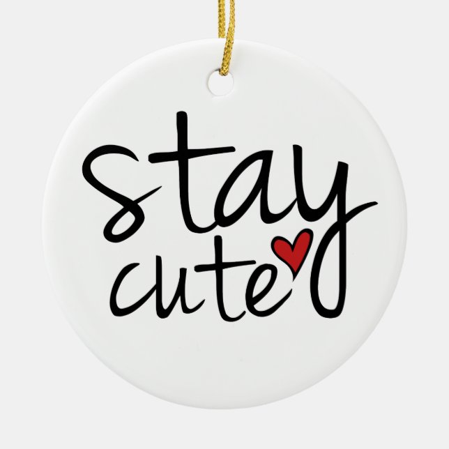 Stay Cute Ornament (Front)