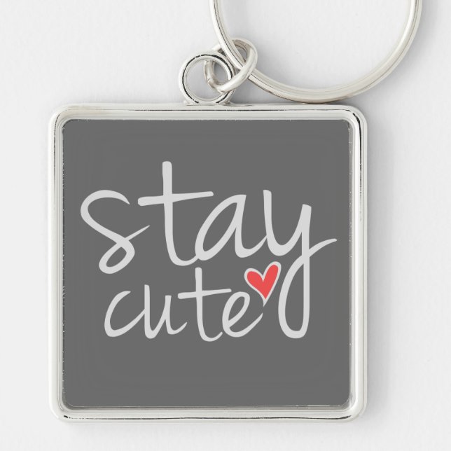 Stay Cute Premium Keychain, Gray Keychain (Front)