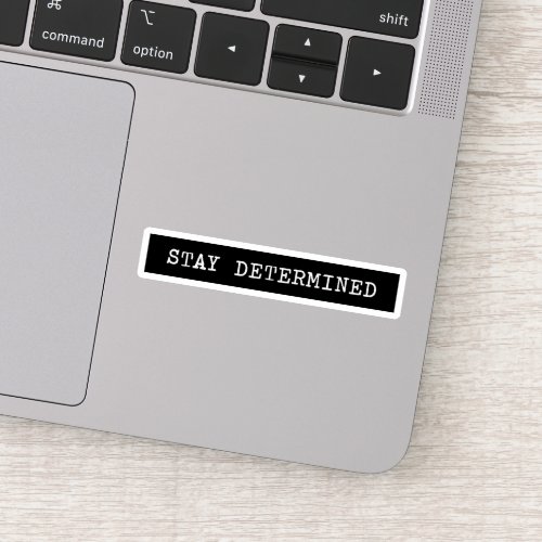 Stay Determined Typewriter Label
