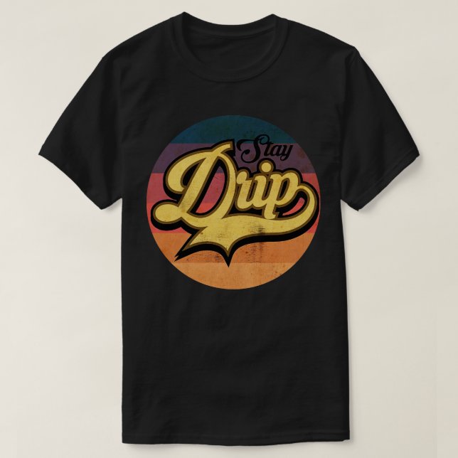 Stay Drip Slang T-Shirt (Design Front)