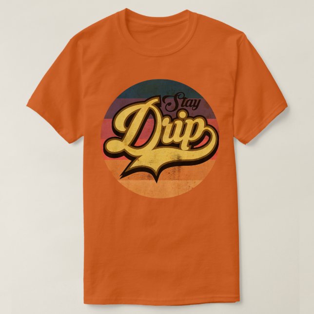 Stay Drip Slang T-Shirt (Design Front)