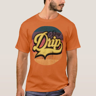 Stay Drip Slang T-Shirt