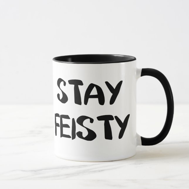 Stay Feisty Encouragement Mug (Right)