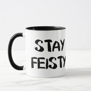 Stay Feisty Encouragement Mug