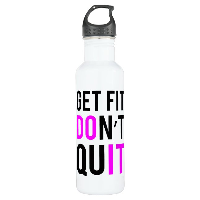 Stay Fit Don't Quit in Pink Water Bottle (Front)