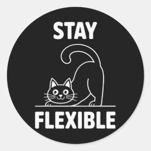Stay Flexible Yoga Cat Stretching Funny Quote Classic Round Sticker