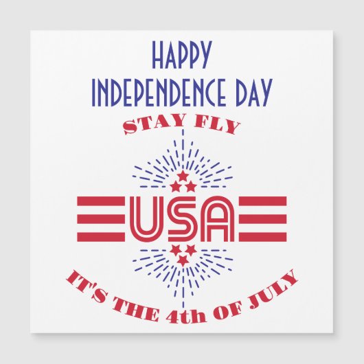 Stay fly it's the 4th of July magnetic card (Front)