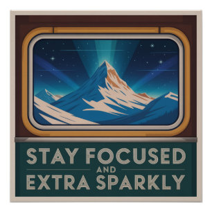 Stay Focused And Extra Sparkly Poster
