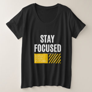Stay Focused Build Your Future Motivational Quote Plus Size T-Shirt