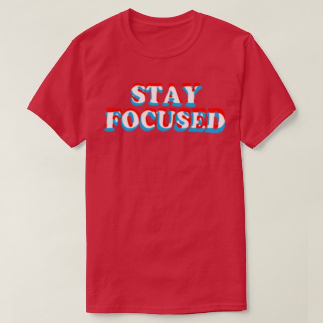 Stay Focused Funny Motivational Inspiration Fitnes T-Shirt (Design Front)