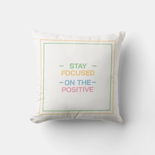 Stay Focused On The Positive We Have In Gods Word Throw Pillow