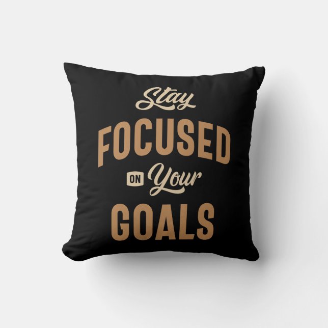 Stay Focused on Your Goals - Motivational Quote Throw Pillow (Front)