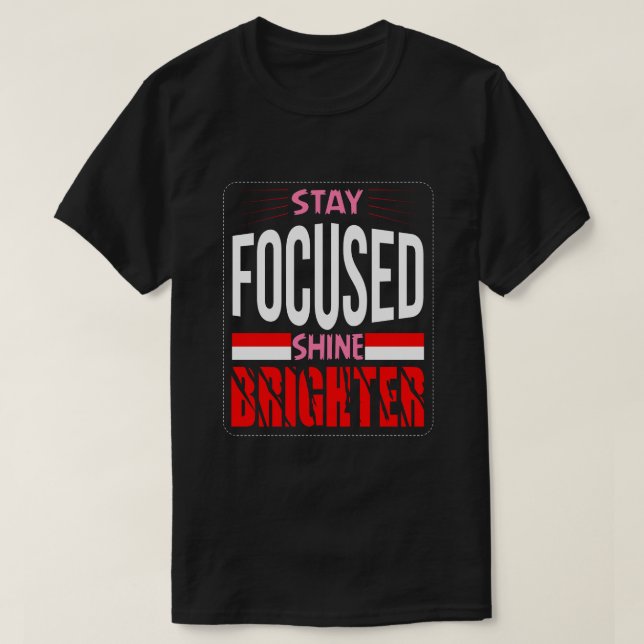 stay focused shine brighter Basic Dark T-Shirt (Design Front)