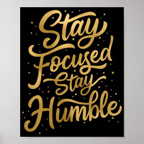 Stay Focused Stay Humble Poster