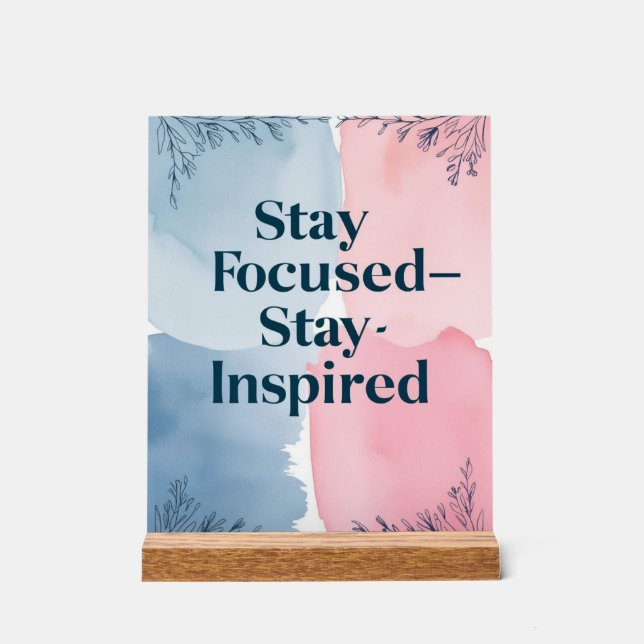 Stay Focused Stay Inspired  Acrylic Sign (Front)