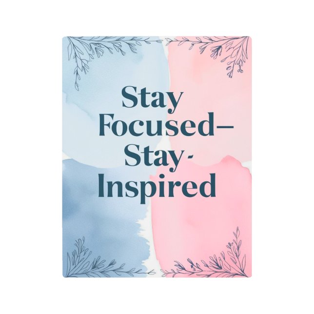 Stay Focused Stay Inspired Metal Print (Front)