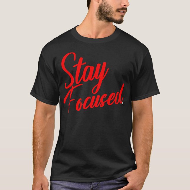 Stay Focused T-Shirt  (Front)