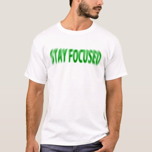 Stay Focused T_Shirt