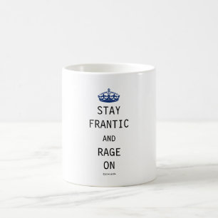 Stay Frantic and Rage On Coffee Mug