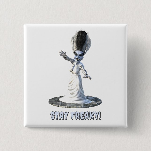 Stay Freaky! Bride of Frankenstein Button (Front)