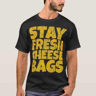 Stay Fresh Cheese Bags gift idea T-Shirt