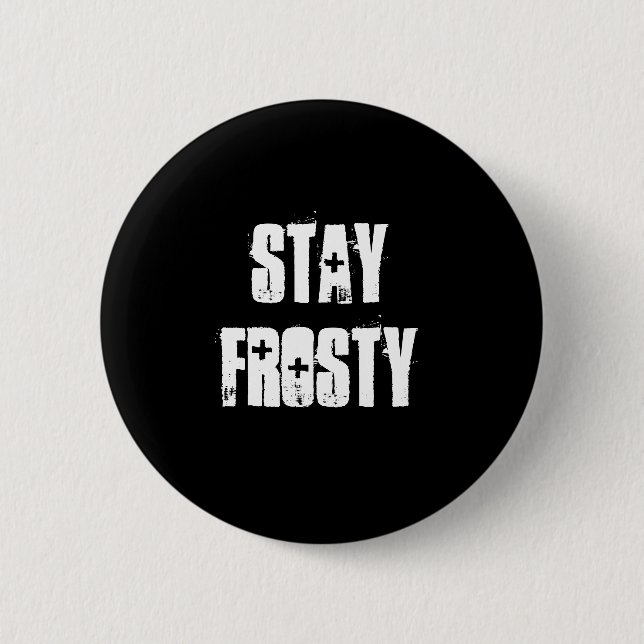 Stay Frosty Button (Front)