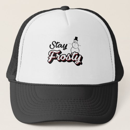 Stay Frosty Snowman Trucker Hat