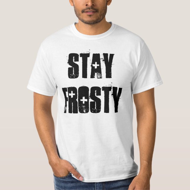 STAY FROSTY T-Shirt (Front)