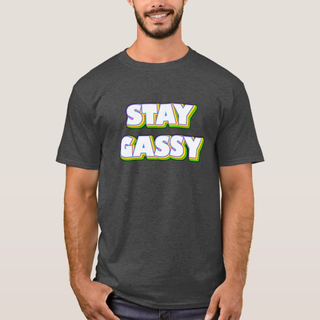 Stay Gassy T-Shirt (Front)