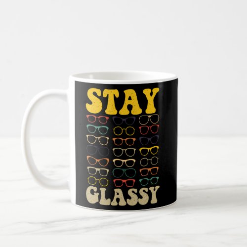 Stay Glassy Optometrist Eye Doctor Optometry Eyegl Coffee Mug