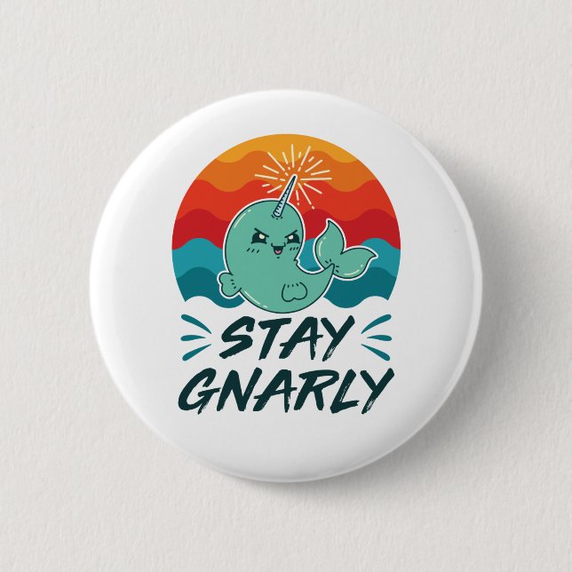 Stay Gnarly Cute Narwhal Narwhals Lover Button (Front)