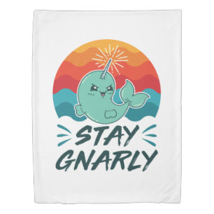 Stay Gnarly Cute Narwhal Narwhals Lover Duvet Cover