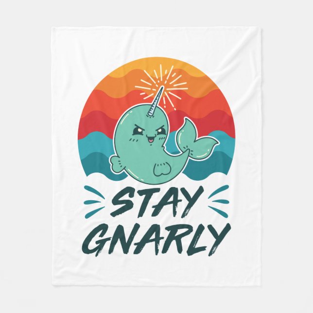 Stay Gnarly Cute Narwhal Narwhals Lover Fleece Blanket (Front)