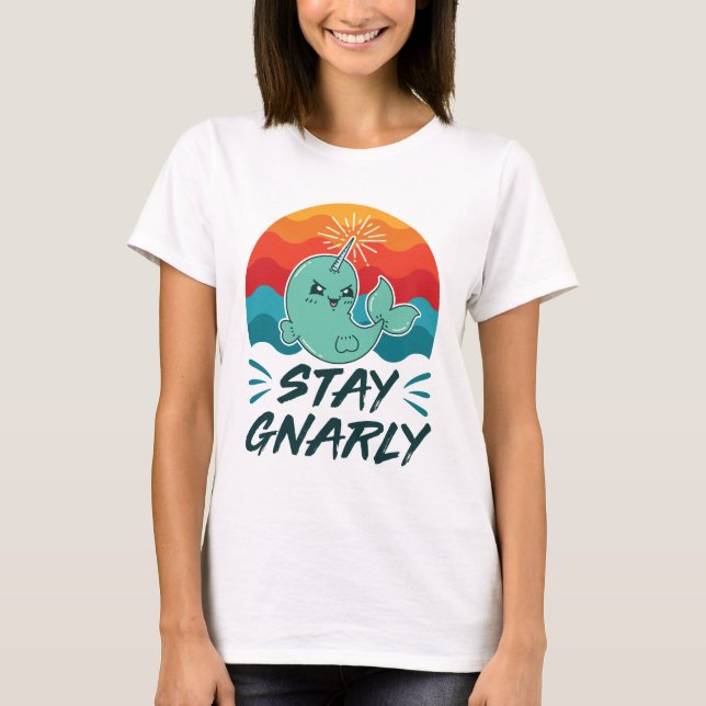 Stay Gnarly Cute Narwhal Narwhals Lover T-Shirt (Front)