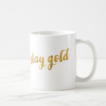 Stay Gold (be True To Yourself) Coffee Mug by FunkyTeez at Zazzle