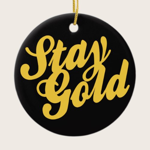 Stay Gold - Outsiders Ceramic Ornament