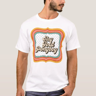 Stay Gold Ponyboy Retro Inspirational Quote T-Shirt