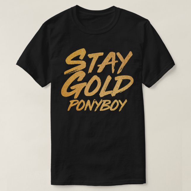 Stay Gold Ponyboy  T-Shirt (Design Front)