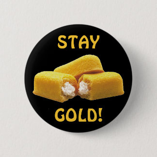 Stay Gold! - Snack Food Pinback Button