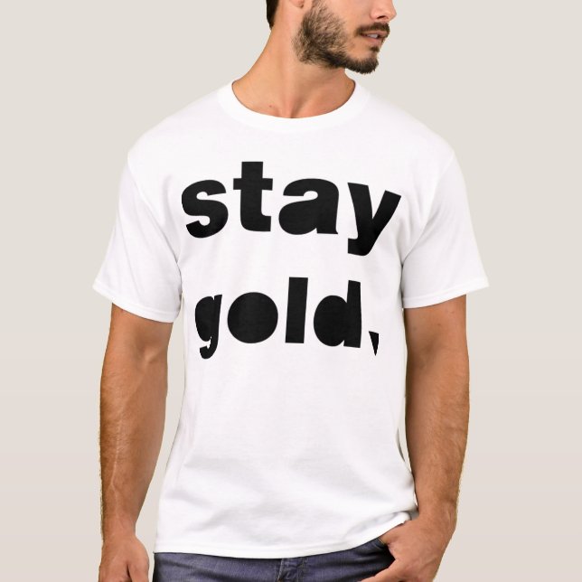 Stay Gold. T-Shirt (Front)