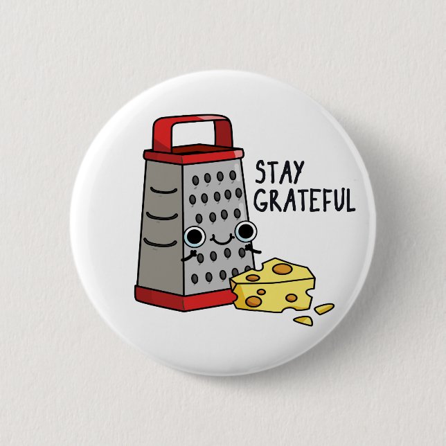 Stay Grateful Funny Cheese Pun  Button (Front)