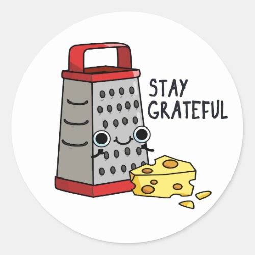 Stay Grateful Funny Cheese Pun  Classic Round Sticker