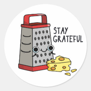 Stay Grateful Funny Cheese Pun Classic Round Sticker